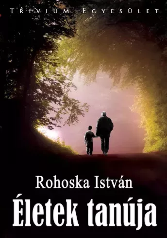 Rohoska István - Életek tanúja (e-könyv)