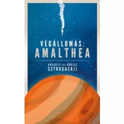   Arkagyij Sztrugackij, Borisz Sztrugackij - Végállomás: Amalthea (e-könyv)
