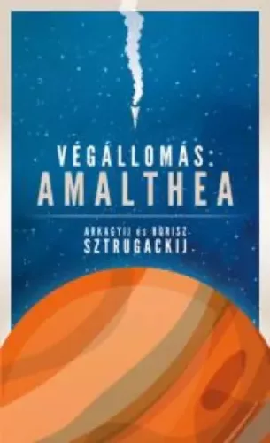 Arkagyij Sztrugackij, Borisz Sztrugackij - Végállomás: Amalthea (e-könyv)