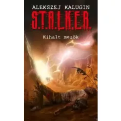 Alekszej Kalugin - S.T.A.L.K.E.R. - Kihalt mezők (e-könyv)