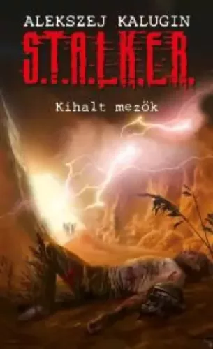 Alekszej Kalugin - S.T.A.L.K.E.R. - Kihalt mezők (e-könyv)