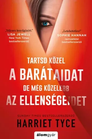 Harriet Tyce - Tartsd ​közel a barátaidat, de még közelebb az ellenségeidet (e-könyv)