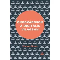   Vincent Mosco - Okosvárosok a digitális világban (e-könyv)