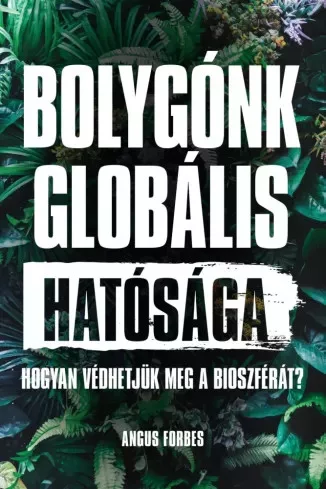 Angus Forbes - Bolygónk ​globális hatósága (e-könyv)