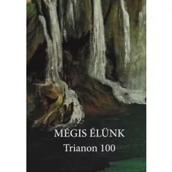   Mezey Katalin (szerk.) - Mégis élünk  - Trianon 100 (e-könyv)