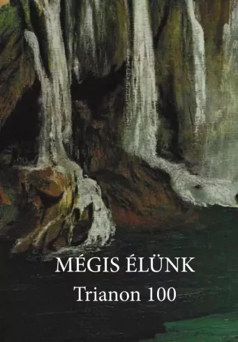 Mezey Katalin (szerk.) - Mégis élünk  - Trianon 100 (e-könyv)