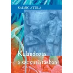 Sausic Attila - Kalandozás a szexualitásban (e-könyv)