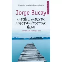 Jorge Bucay - Mesék, melyek megtanítottak élni (e-könyv)