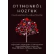Angster Mária, Bagdy Emőke, F. Várkonyi Zsuzsa, Kozma-Vízkeleti Dániel, Lukács Liza, Orvos-Tóth Noémi, Pál Ferenc (Feri atya), Popper Péter - Otthonról hoztuk (e-könyv)