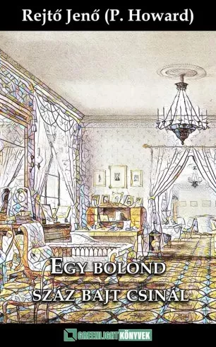 Rejtő Jenő - Egy bolond száz bajt csinál (e-könyv)