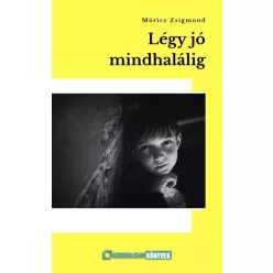 Móricz Zsigmond - Légy jó mindhalálig (e-könyv)