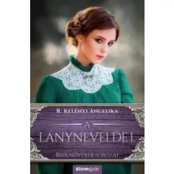 R. Kelényi Angelika - A lánynevelde 1. (e-könyv)