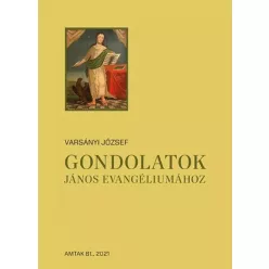   Varsányi József (szerk.) - Gondolatok János evangliumához (e-könyv)