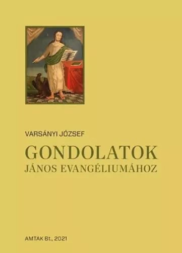 Varsányi József (szerk.) - Gondolatok János evangliumához (e-könyv)
