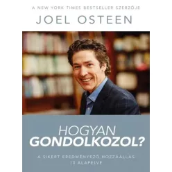 Joel Osteen - Hogyan gondolkozol? (e-könyv)