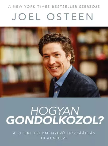 Joel Osteen - Hogyan gondolkozol? (e-könyv)