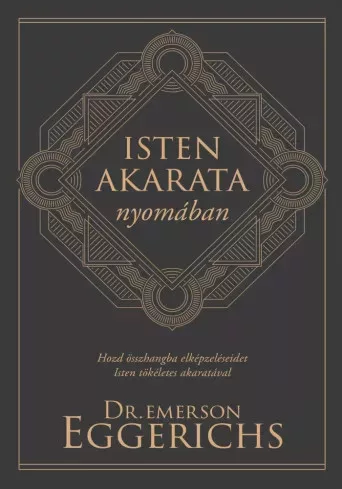 Dr. Emerson Eggerichs - Isten akarata nyomában (e-könyv)
