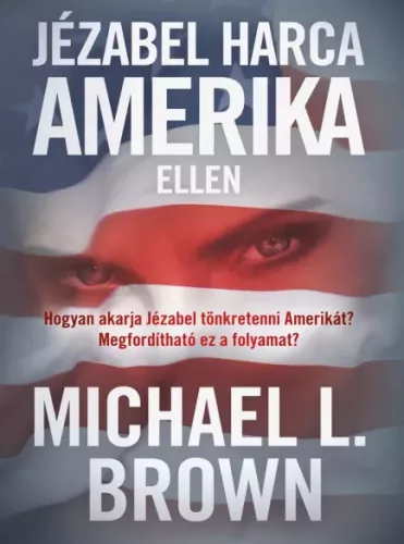 Michael L. Brown - Jézabel ​harca Amerika ellen (e-könyv)
