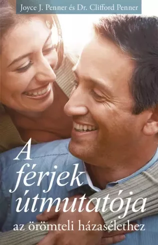 Dr. Clifford Penner, Joyce J. Penner - A férjek útmutatója az örömteli házasélethez (e-könyv)