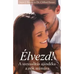 Dr. Clifford Penner, Joyce J. Penner - Élvezd! (e-könyv)