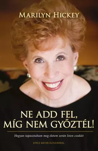 Marilyn Hickey - Ne add fel, míg nem győztél! (e-könyv)
