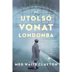 Clayton Meg Waite - Az utolsó vonat Londonba (e-könyv)