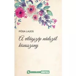 Pósa Lajos - A Világszép Nádszál kisasszony (e-könyv)