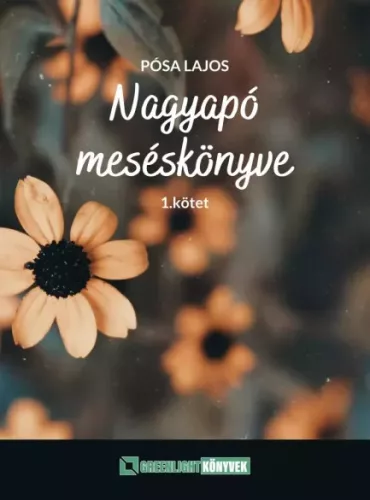 Pósa Lajos - Nagyapó meséskönyve 1. kötet (e-könyv)