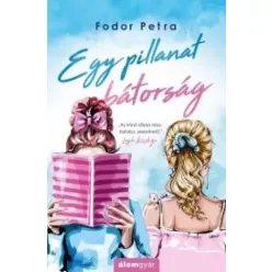 Fodor Petra - Egy pillanat bátorság (e-könyv)