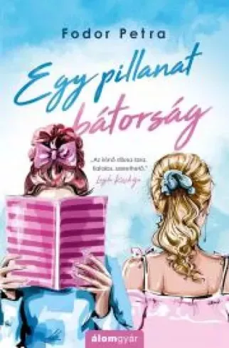 Fodor Petra - Egy pillanat bátorság (e-könyv)