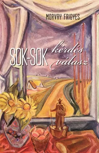 Morvay Frigyes - Sok-sok kérdés - sok-sok válasz (e-könyv)
