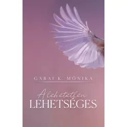 Garai K. Mónika - A lehetetlen lehetséges (e-könyv)