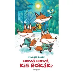 Kulcsár Dezső - Hová, hová, kis rókák? (e-könyv)
