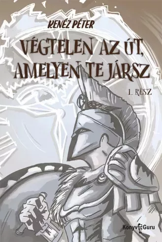 Kenéz Péter - Végtelen az út, amelyen te jársz (e-könyv)