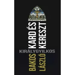 Bakos László - Kard és kereszt (e-könyv)
