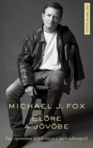 Michael J. Fox - Előre a jövőbe (e-könyv)