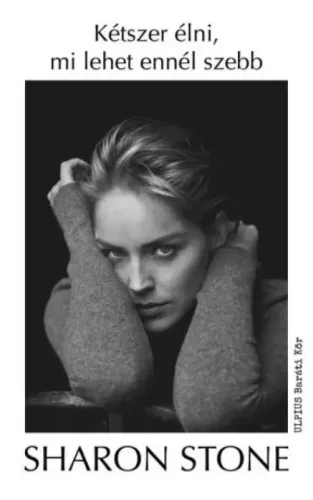 Sharon Stone - Kétszer élni, mi lehet ennél szebb (e-könyv)