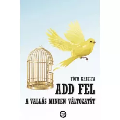   Tóth Kriszta - Add fel a vallás minden változatát (e-könyv)