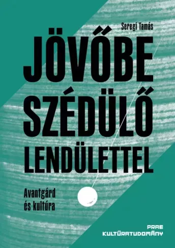 Seregi Tamás - Jövőbe szédülő lendülettel (e-könyv)