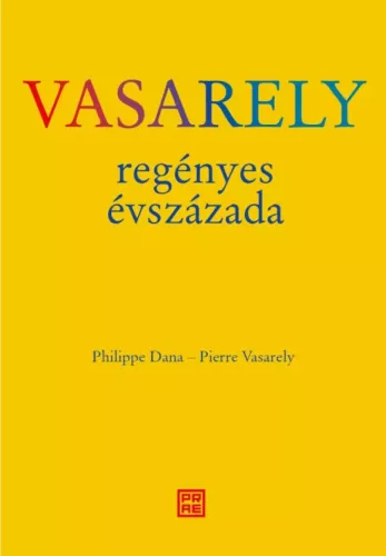 Philippe Dana, Pierre Vasarely - Vasarely ​regényes évszázada (e-könyv)