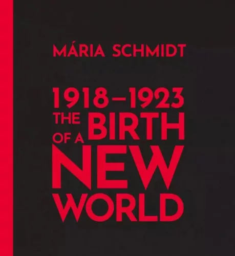 Schmidt Mária - The Birth of a New World 1918-1923 (e-könyv)
