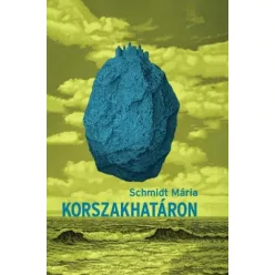 Schmidt Mária - Korszakhatáron (e-könyv)