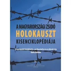   Bolgár Dániel, Gerő András, Ökrös Fruzsina - A magyarországi zsidó holokauszt kisenciklopédiája (e-könyv)