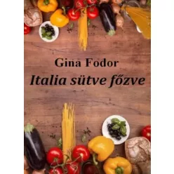 Gina Fodor - Italia sütve-főzve (e-könyv)