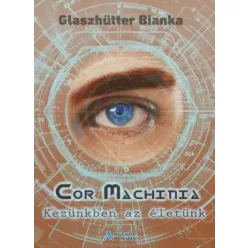 Glaszhütter Bianka - Cor Machinia (e-könyv)