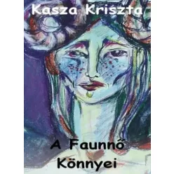 Kasza Krisztina - A Faunnő Könnyei (e-könyv)