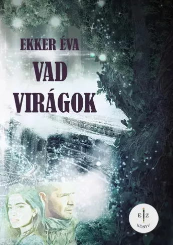 Ekker Éva - Vad virágok (e-könyv)