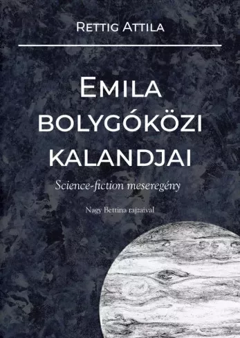 Rettig Attila - Emila bolygóközi kalandjai (e-könyv)