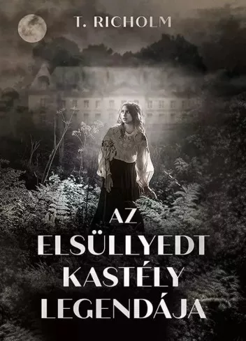T. Richolm - Az elsüllyedt kastély legendája (e-könyv)