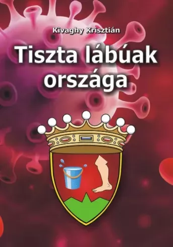 Kivaghy Krisztián - Tiszta lábúak országa (e-könyv)